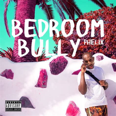 Bedroom Bully Single By Phelix Spotify