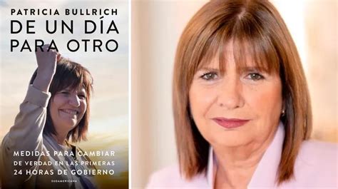 Qué Dice El Libro De Patricia Bullrich Sobre Su Plan De Gobierno Si Llega A La Presidencia Tn