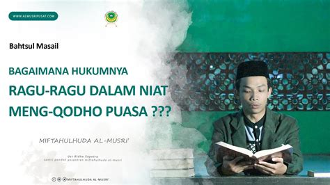 Ragu Ragu Dalam Niat Puasa Qodho Bahtsul Masail Al Musri Pusat