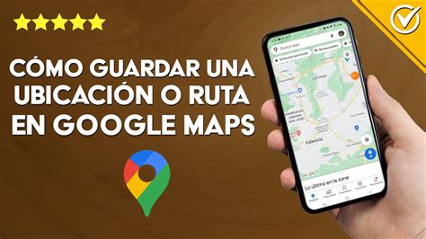 C Mo Guardar Una Ubicaci N O Ruta En Google Maps En Android E Iphone