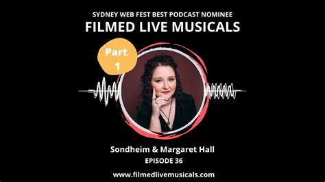 Filmed Live Musicals Podcast Ep 36 Margaret Hall And Sondheim Youtube