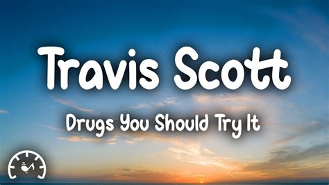 Travis Scott Drugs You Should Try It Lyrics Youtube