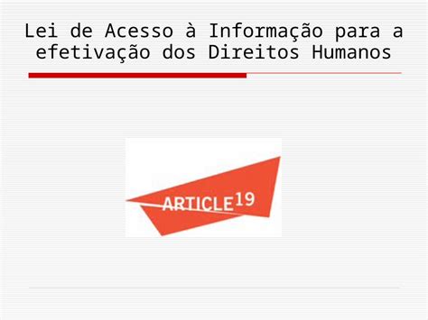 Ppt Lei De Acesso Informa O Para A Efetiva O Dos Direitos Humanos