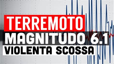 Terremoto Paura Dopo Una Fortissima Scossa Di Magnitudo Trema