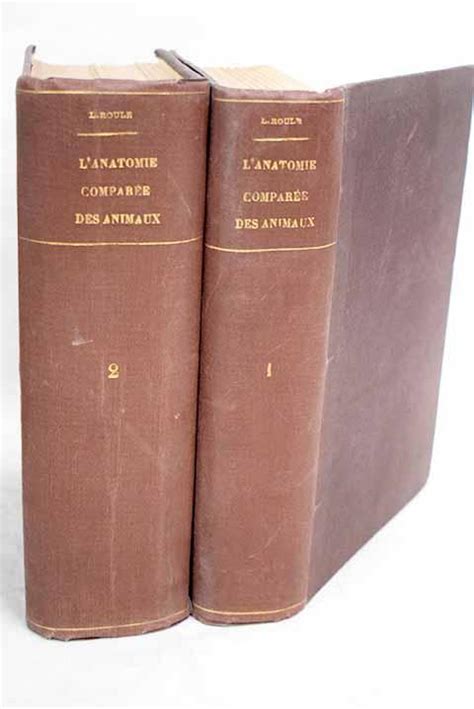 L anatomie comparée des animaux basée sur l embryologie by Roule Louis