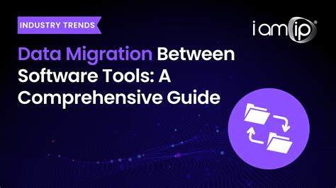 Data Migration Between Software Tools A Comprehensive Guide Iamip