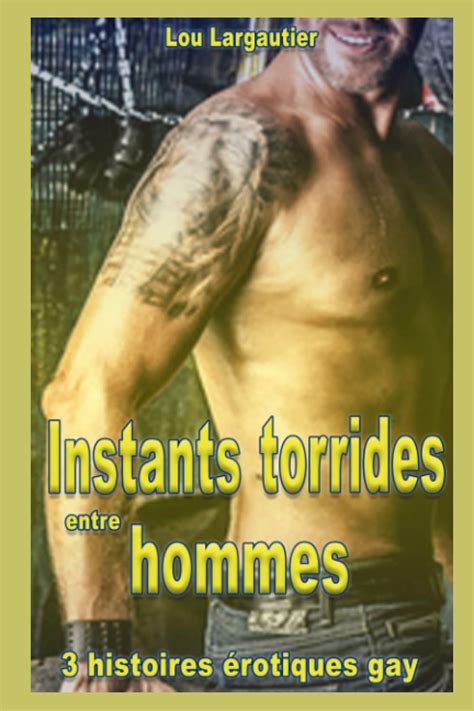 Instants torrides entre hommes Livre érotique gay en français histoires hot pour adultes
