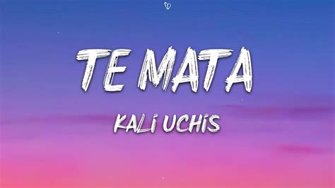 Kali Uchis Te Mata Lyrics YouTube