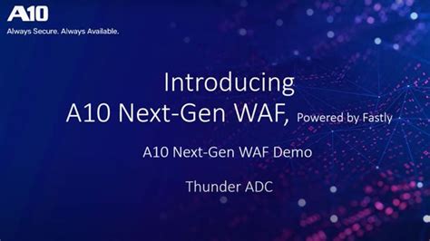 Introducing A10 Next Gen Waf Powered By Fastly A10 Networks