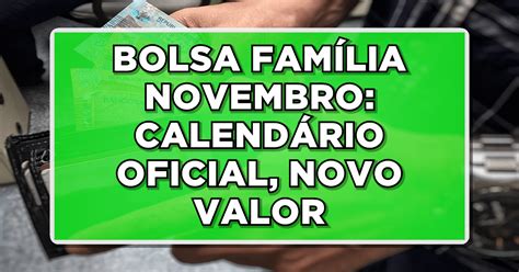 ATENÇÃO BOLSA FAMÍLIA NOVEMBRO CALENDÁRIO OFICIAL NOVO VALOR 13