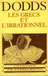 Les Grecs Et L Irrationnel Eric Robertson Dodds Babelio