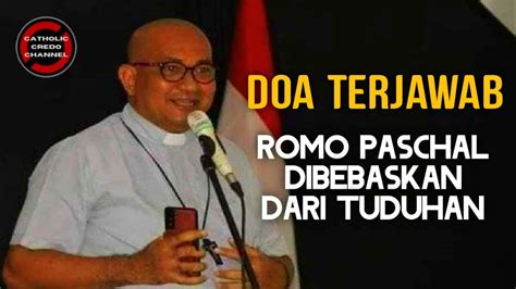 Doa Terjawab Romo Paschal Dibebaskan Dari Tuduhan YouTube