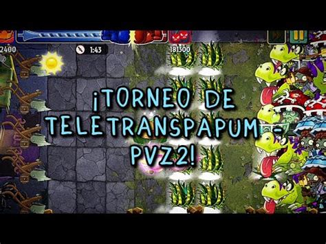 Torneo De Teletranspapum PVZ2 YouTube