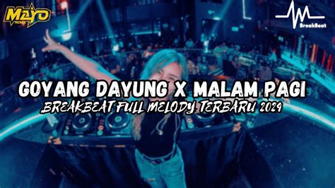 Dj Goyang Dayung X Malam Pagi Breakbeat Full Melody 2024 Semua