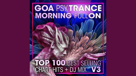 Goa Psy Trance Morning Fullon Top 100 Best Selling Chart Hits V3 2 Hr