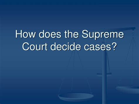 Ppt How Does The Supreme Court Decide Cases Powerpoint Presentation