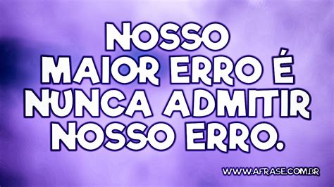 A Frase Nosso Maior Erro