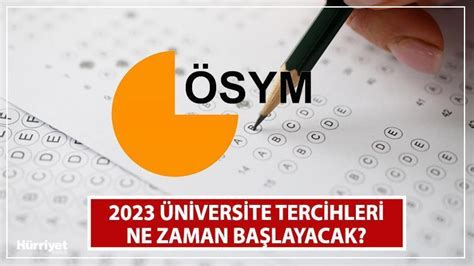 YKS TERCİHLERİ NE ZAMAN 2023 Üniversite tercihleri ne zaman