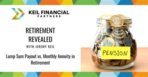 Pension Lump Sum Payout Vs Monthly Annuity Keil Financial Partners