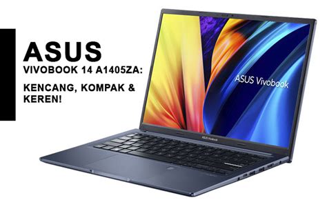 ASUS Vivobook 14 A1405ZA Kencang Kompak Keren Mengapa Laptop Ini