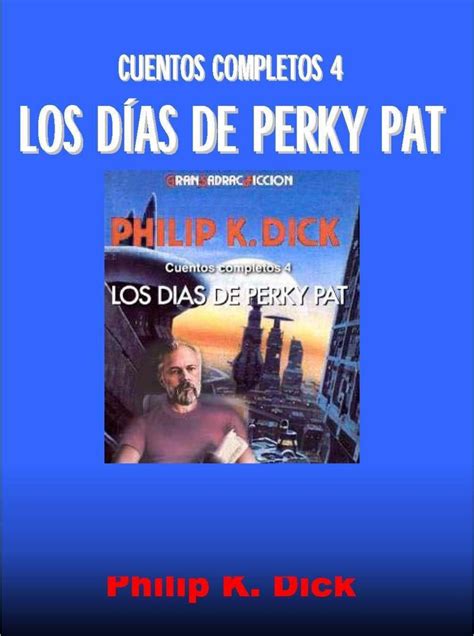 Leer Cuentos Completos 4 Los Dias De Perky Pat De Dick Philip K Libro