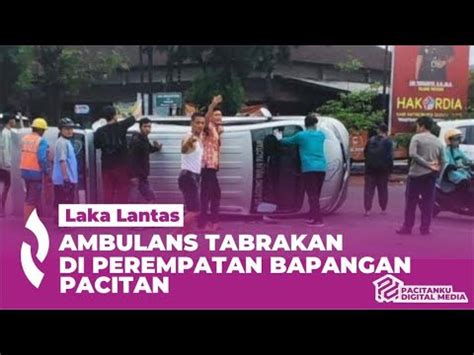 Detik Detik Dua Mobil Ambulans Tabrakan Di Perempatan Bapangan Pacitan