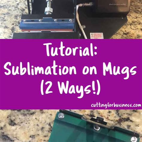 Tutorial: Sublimation on Mugs - 2 Ways - Cutting for Business