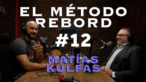 El Método Rebord 12 Matías Kulfas YouTube