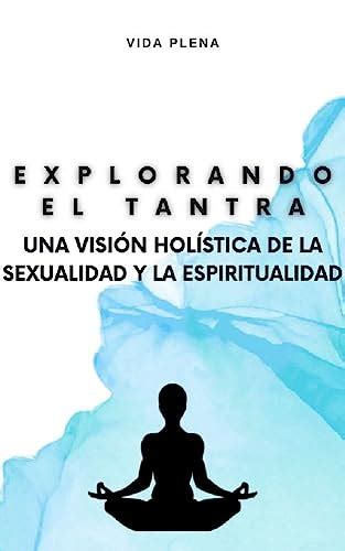 Explorando El Tantra Una Visión Holística De La Sexualidad Y La Espiritualidad