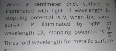 [answered] When A Centimeter Thick Surface Is Illuminated With Light Of Kunduz