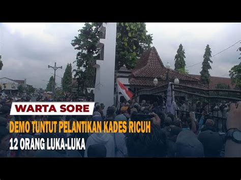 Demo Tuntut Pelantikan Kades Ricuh Orang Luka Luka Youtube