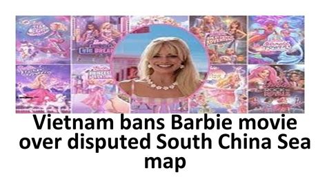 Vietnam Bans Barbie Movie Over Disputed South China Sea Map Youtube