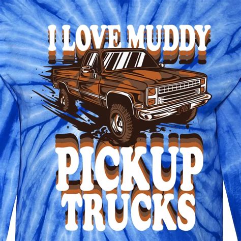 Mud Bogging Mudder Offroad I Love Muddy Pickup Trucks Gift Tie-Dye Long ...