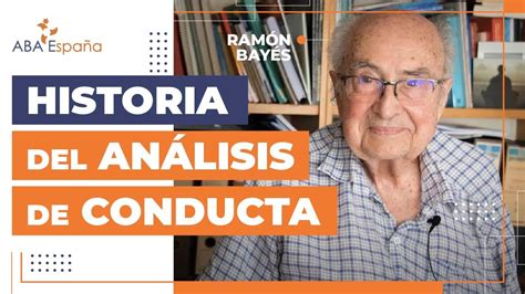 Ramón Bayés y la Historia del Análisis de Conducta YouTube