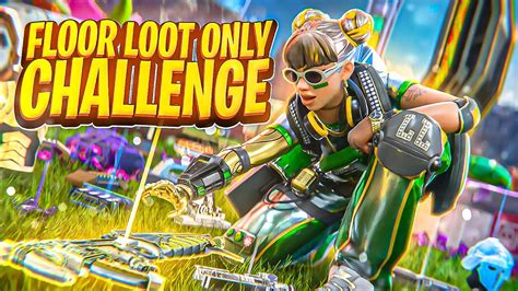 The FLOOR LOOT Only Challenge In Apex Legends YouTube