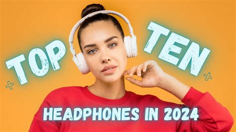 Top 10 Best Headphones Of 2024 Unbeatable Sound Quality Youtube