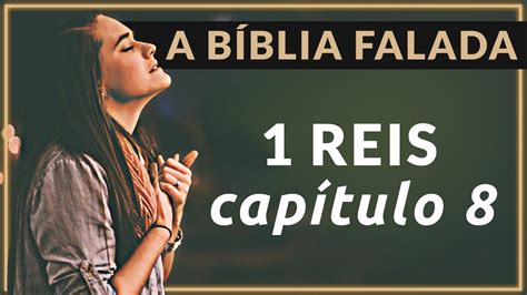 1 Reis Capítulo 8 da Bíblia falada A Biblia narrada Deixe Deus