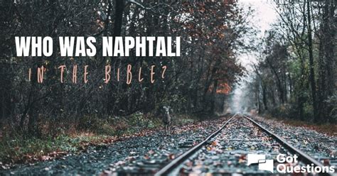 Who was Naphtali in the Bible? | GotQuestions.org