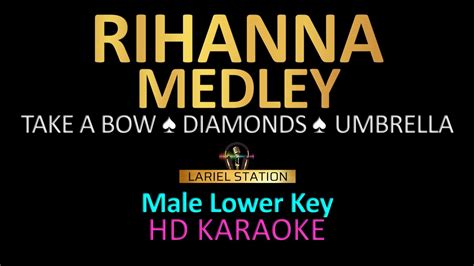 Rihanna Medley Karaoke Male Lower Key Take A Bow Diamonds Umbrella Youtube