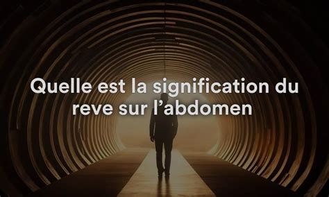 Quelle est la signification du rêve sur labdomen Interprétation et