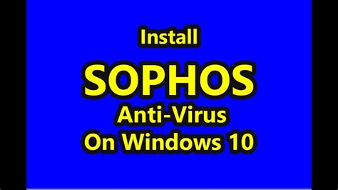 Install Sophos Anti Virus On Windows 10 Youtube