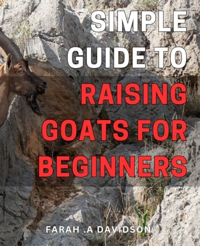 Simple Guide To Raising Goats For Beginners The Ultimate Handbook For