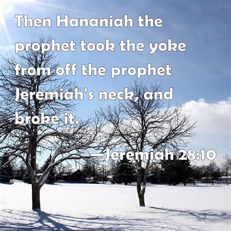 Jeremiah Then Hananiah The Prophet Took The Yoke From Off The