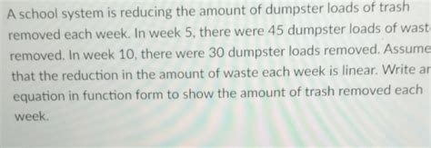 Solved A School System Is Reducing The Amount Of Dumpster L Algebra