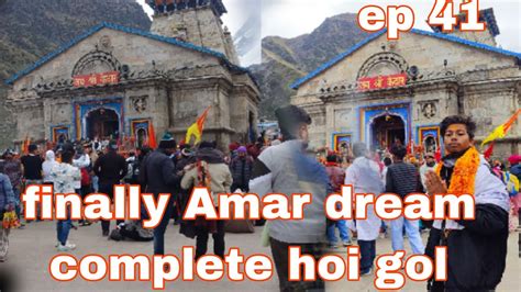 Ep Finally Apna Rd Dham Dream Place Complete Hoi Gol Kedarnath