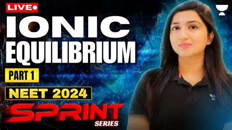 Ionic Equilibrium Part 1 Sprint Series For NEET 2024 Akansha