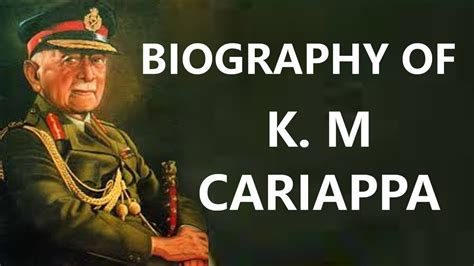 Biography Of Field Marshal Km Cariappa Facts About The First Commander