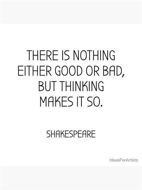 Shakespeare Quotes There Is Nothing Either Good Or Bad But Thinking