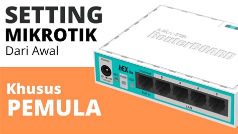 Cara Setting Mikrotik Router Dari Awal Untuk Pemula