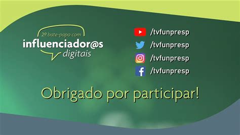 2º Bate papo influenciador s digitais na Funpresp Acompanhe YouTube